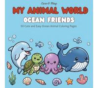 My Animal World Ocean Friends: 50 Cute and Easy Ocean Animal Colouring Pages for Kids - Dolphins, Turtles, Octopus, Whales and More! (US Edition) (My Animal World - US Edition)