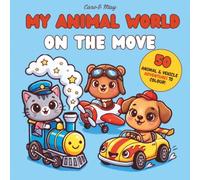 My Animal World - On The Move: 50 Vehicle Adventures to Colour, Discover & Find | A Screen-Free Activity Book