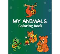 My Animals Coloring Book: 25 Simple, Bold and Cute Animal Coloring Pages for Kids Ages 3-6
