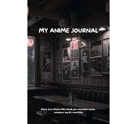 MY ANIME JOURNAL: Diario di un Otaku: 100 schede per recensioni anime, votazioni, top 10 e watchlist