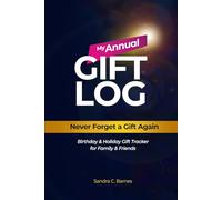 My Annual Gift Log: Track Birthdays & Special Occasions, Record Interests & Ideas Year-Round, Log Past & Current Purchases, Includes a Christmas Section & DIY Wrap Ideas