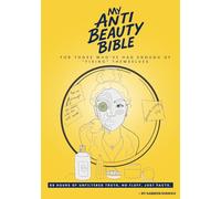 My Anti Beauty Bible (68 Hours to Loving the Skin You’re In)