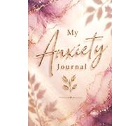 My Anxiety Journal - A Guided Journal for Anxiety Relief, Overthinking and Stress: Prompts for Reflection, Grounding Exercises, Emotional Regulation ... Mental Wellness. Pink and Gold Marble Cover.