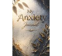 My Anxiety Journal - A Guided Journal for Anxiety Relief, Overthinking and Stress: Prompts for Reflection, Grounding Exercises, Emotional Regulation ... Wellness. Blue & Gold Marble Book Cover.