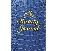 My Anxiety Journal - A Guided Journal for Anxiety Relief, Overthinking and Stress: Prompts for Reflection, Grounding Exercises, Emotional Regulation ... Blue & Gold Crocodile-Style Book Cover.