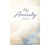 My Anxiety Journal - A Guided Journal for Anxiety Relief, Overthinking and Stress: Prompts for Reflection, Grounding Exercises, Emotional Regulation ... Wellness. Blue & Gold Watercolor Book Cover.