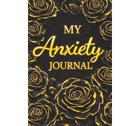 My Anxiety Journal - A Guided Journal for Anxiety Relief, Overthinking and Stress: Prompts for Reflection, Grounding Exercises, Emotional Regulation ... Gift for Mental Wellness. Black Roses Cover.