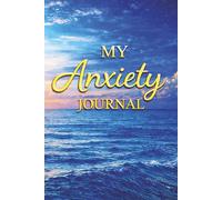 My Anxiety Journal - A Guided Journal for Anxiety Relief, Overthinking and Stress: Prompts for Reflection, Grounding Exercises, Emotional Regulation ... A Thoughtful Gift for Mental Wellness.