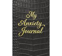 My Anxiety Journal - A Guided Journal for Anxiety Relief, Overthinking and Stress: Prompts for Reflection, Grounding Exercises, Emotional Regulation ... Black & Gold Crocodile-Style Book Cover.