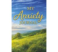 My Anxiety Journal - A Guided Journal for Anxiety Relief, Overthinking and Stress: Prompts for Reflection, Grounding Exercises, Emotional Regulation ... A Thoughtful Gift for Mental Wellness.