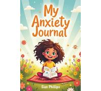 My Anxiety Journal for kids aged 6 -10 years: Simple daily writing diary to help children express their feelings, worries and happy moments.