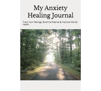 My Anxiety Journal: Track Your Feelings, Build Confidence & Improve Mental Health