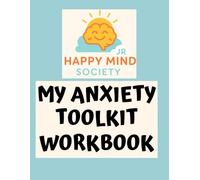 My Anxiety Toolkit: Turn Down the Worry Alarm with Quick Resets, Kinder Thoughts & Tiny Brave Steps (Ages 10+) (Happy Mind Society Jr Workbooks)