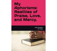 My Aphorisms: Realities of Praise, Love. And Mercy.: 2