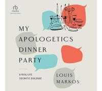 My Apologetics Dinner Party: A Real-Life Socratic Dialogue