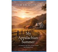 My Appalachian Summer.: An Appalachian story about faith, family and friendship.