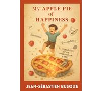 My Apple Pie of Happiness: 40 ingredients from an Unexpected Quest