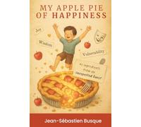 My Apple Pie of Happiness: 40 Ingredients of an Unexpected Quest