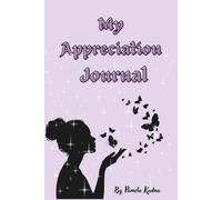 My Appreciation Journal: "Start your day with an affirmation and end with a reflection”