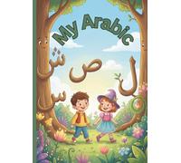 My Arabic: Arabic Alphabet book for children with tracing activities and engaging pictures: Arabic Letters Made Easy and fun for Kids