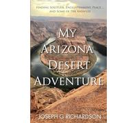 My Arizona Desert Adventure: A Latter-day Saint's Memoir of Healing and Wilderness Faith