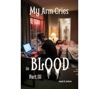 My Arm Cries in Blood - Part III: Part III