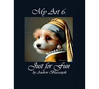 My Art 6: Just for Fun