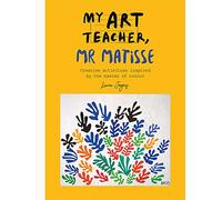 My Art Teacher...Mr Matisse: Fun, creative activities inspired by the master of colour