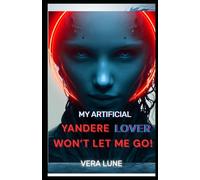 My Artificial Yandere Lover Won't Let Me Go! (Digital Pleasures)