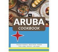My Aruba Cookbook: Traditional Recipes from the One Happy Island