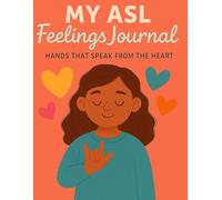 My ASL Feelings Journal: Hands That Speak from the Heart (Little Leap Studio - My First ASL Series)