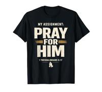 My Assignment Pray for Him 1 Thessalonians 5:17 Faith Camiseta