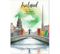 My Au Pair Adventure Journal: For Au Pairs - Creative book full of questions & activities with space for photos, stories and reflections. For travel, family, etc.
