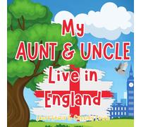 My Aunt And Uncle Live In England: A Children’s Book For Families Who Live Far Apart, Perfect For Long-Distance Family Bonding