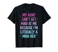 My Aunt Can't Get Mad At Me Because I'm Literally A Mini Her Camiseta