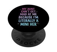My Aunt Can't Get Mad At Me Because I'm Literally A Mini Her PopSockets PopGrip Adhesivo
