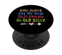 My Aunt has my New Best Friend in her Belly PopSockets PopGrip Adhesivo