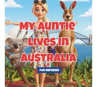 My Auntie lives in Australia: The Perfect Gift for Nephews- A Read-Aloud Picture Book About Love, Distance and the Magic of an Auntie's Hug