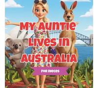 My Auntie lives in Australia: The Perfect Gift for Nieces - A Read-Aloud Picture Book About Love, Distance and the Magic of an Auntie's Hug