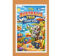 My Australia Travel Stamp Book: Travel Journal for Collecting Memories and Stamps at Train Station and Other Places, Trip Stamp Passport, Australia Exploration Keepsake