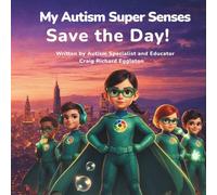 My Autism Super Senses Save the Day: A Sensory Adventure Celebrating Neurodivergent Strengths: 1 (No Limits Heroes)