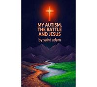 My Autism, the Battle and Jesus