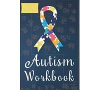 My Autism Workbook: A Weekly Planner And Log Book For Parents To Keep Track A Child's Appointments, Communication, Social Skills, Sensory & O.T. Goals, Therapy Activity And More
