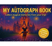 My Autograph Book: A Keepsake for Kids to Capture Signatures, Photos & Magical Moments from Theme Park Adventures