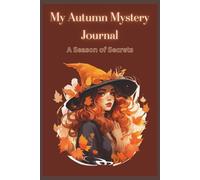 My Autumn Mystery Journal: Detail your Season of Secrets, Reflection, and Autumn Magic. Fall Gift for women. Autumn writing Notebook.