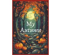 My Autumn Mystery: Journal your Favorite Season of Fall. Reflection of Autumn Magic. Fall in Love with the Berr Months. Gift for Women and Men.
