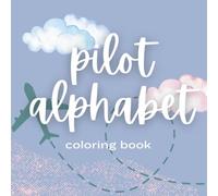 My Aviation Alphabet - ABC Airplane Pilot Coloring Book for Kids: Learn the Alphabet with 52 Aviation Themed Coloring Pages, Ages 3-6