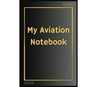 My Aviation Notebook: A5 Size with 150 Pages of Lined White Paper, Black and Gold Modern Professional Notebook Cover: Perfect for ... Presents for all Aviation Enthusiasts