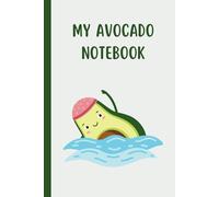 My Avocado Notebook: Cute Swimming Themed Journal for Fruit Lovers | Funny Avocado Gifts for Swimmers, Kids, Teens & Adults (6" x 9" Lined)
