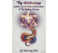 My Awakenings & The Sacred Vows & Practices of My Healing Journey
